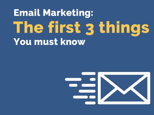 3 Things you MUST know to get results with Email Marketing