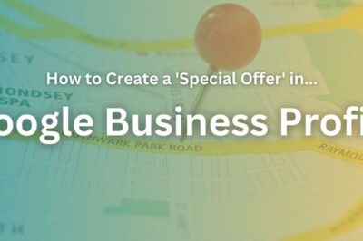 How to Create a ‘Special Offer’ in Google Business Profile