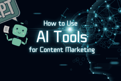 How to Use AI Tools for Content Marketing