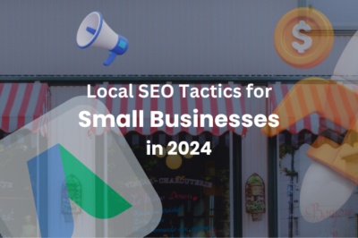 Local SEO Tactics for Small Businesses in 2024