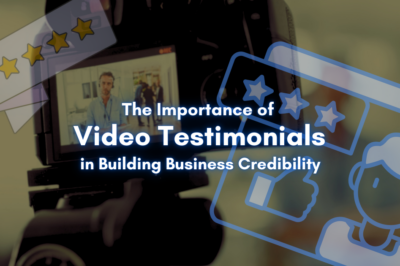 The Importance of Video Testimonials for Business Credibility