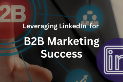 Leveraging LinkedIn for B2B Marketing Success