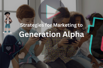 Strategies for Marketing to Generation Alpha