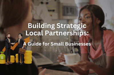 Building Strategic Local Partnerships: A Guide for Small Businesses