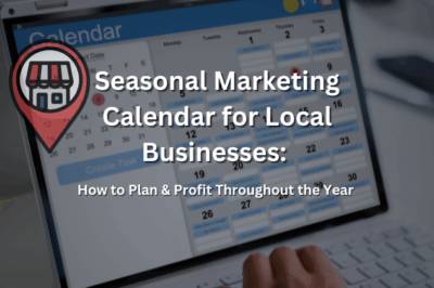 Seasonal Marketing Calendar for Local Businesses: How to Plan & Profit Throughout the Year