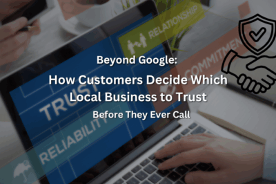 Beyond Google: How Customers Decide Which Local Business to Trust Before They Ever Call