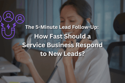 The 5-Minute Lead Follow-Up: How Fast Should a Service Business Respond to New Leads?